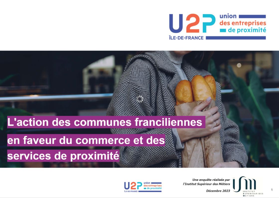 L’action économique des villes d’Ile-de-France en faveur du commerce et des services de proximité : état des lieux et perspectives (Enquête U2P Ile-de-France / ISM – décembre 2023)